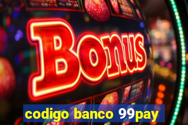 codigo banco 99pay